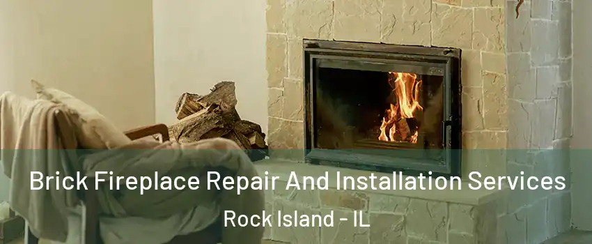  Brick Fireplace Repair And Installation Services Rock Island - IL