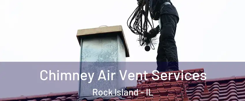  Chimney Air Vent Services Rock Island - IL