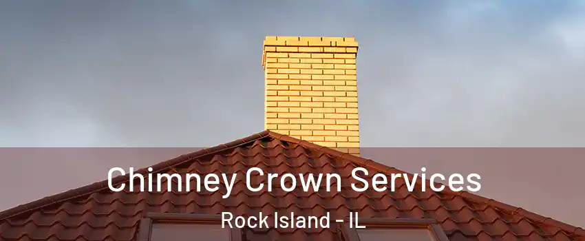 Chimney Crown Services Rock Island - IL