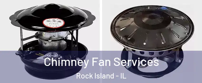  Chimney Fan Services Rock Island - IL