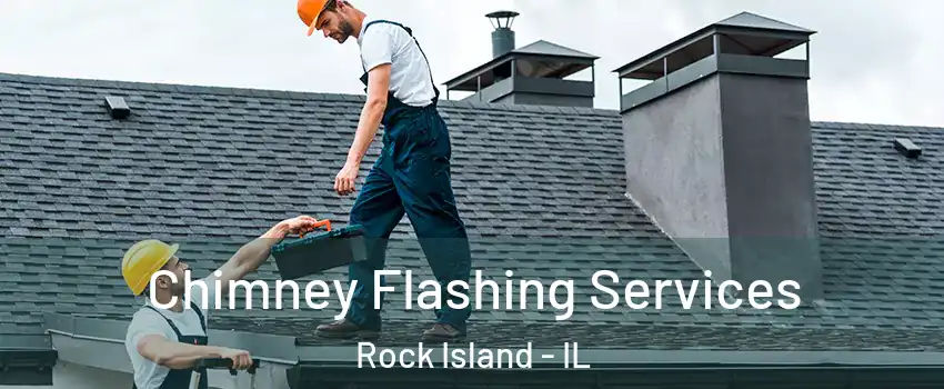 Chimney Flashing Services Rock Island - IL