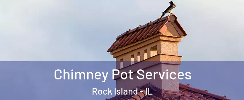  Chimney Pot Services Rock Island - IL