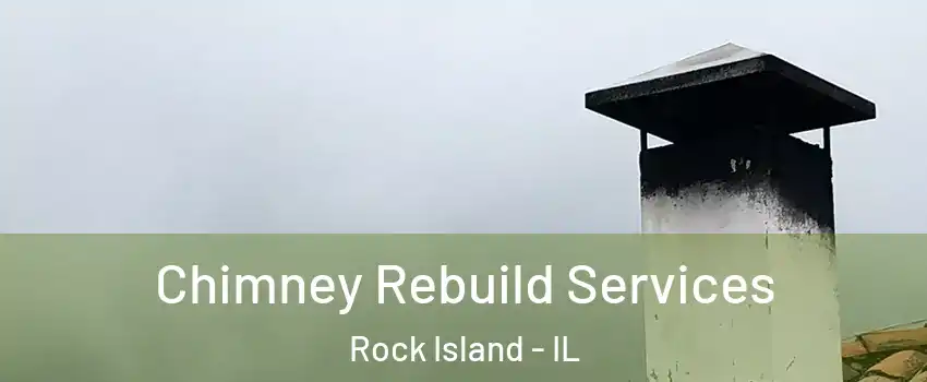  Chimney Rebuild Services Rock Island - IL