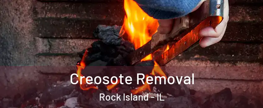  Creosote Removal Rock Island - IL