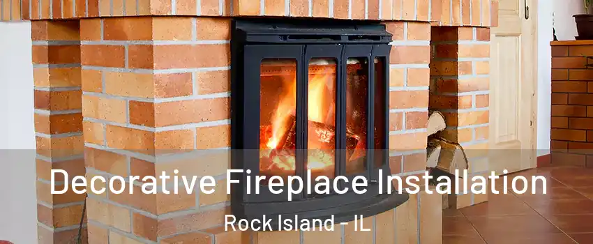  Decorative Fireplace Installation Rock Island - IL