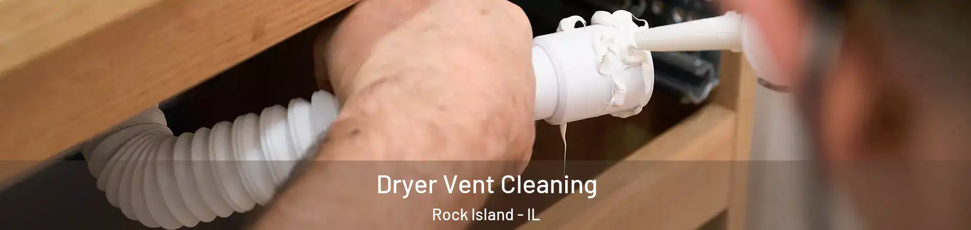  Dryer Vent Cleaning Rock Island - IL