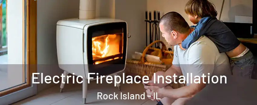  Electric Fireplace Installation Rock Island - IL