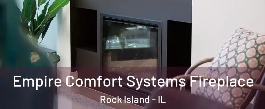  Empire Comfort Systems Fireplace Rock Island - IL