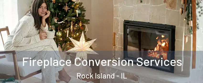  Fireplace Conversion Services Rock Island - IL