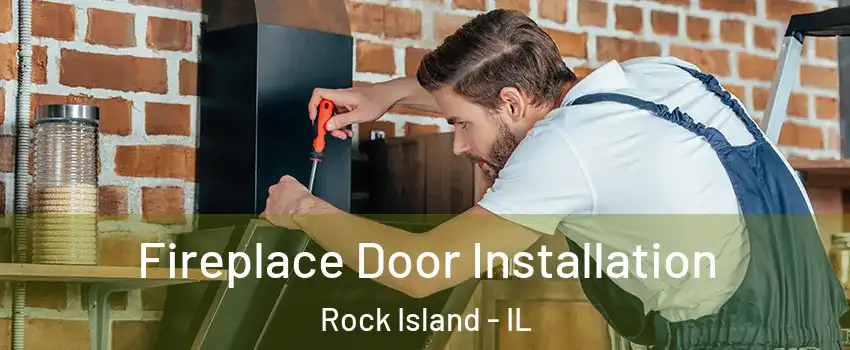  Fireplace Door Installation Rock Island - IL