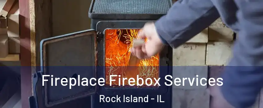  Fireplace Firebox Services Rock Island - IL