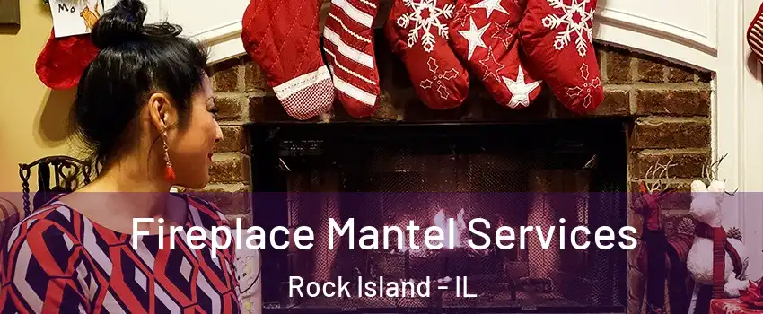  Fireplace Mantel Services Rock Island - IL