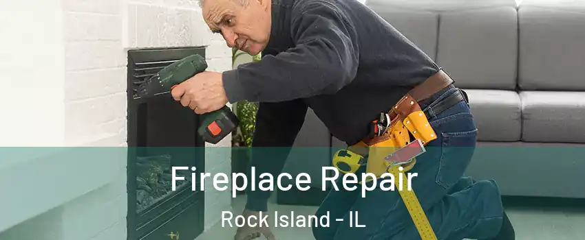  Fireplace Repair Rock Island - IL