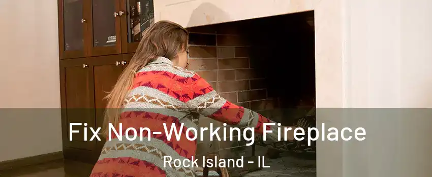  Fix Non-Working Fireplace Rock Island - IL