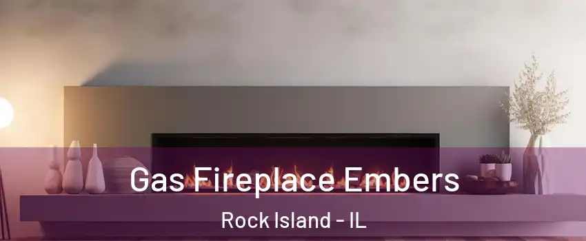  Gas Fireplace Embers Rock Island - IL