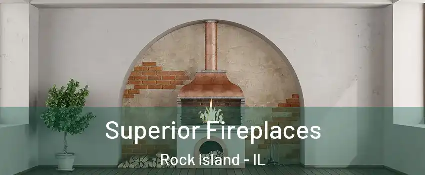  Superior Fireplaces Rock Island - IL
