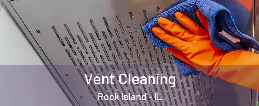  Vent Cleaning Rock Island - IL