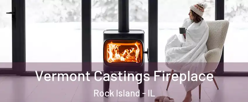  Vermont Castings Fireplace Rock Island - IL