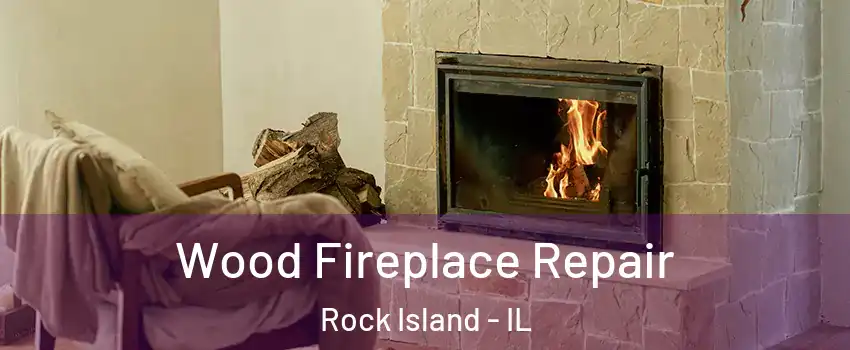  Wood Fireplace Repair Rock Island - IL