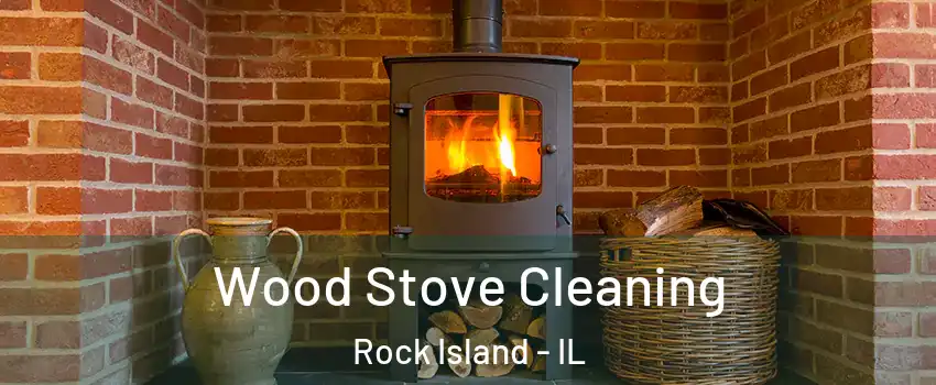  Wood Stove Cleaning Rock Island - IL