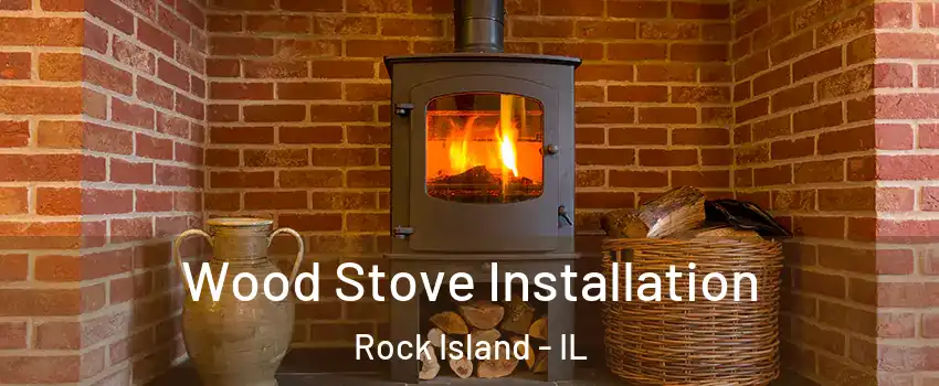  Wood Stove Installation Rock Island - IL