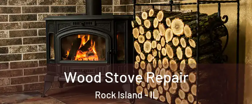  Wood Stove Repair Rock Island - IL